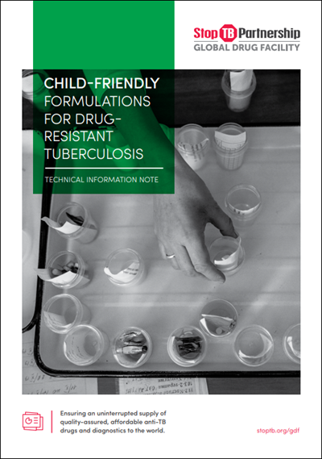 Technical Information Note on Child-Friendly Formulations for Drug Resistant TB