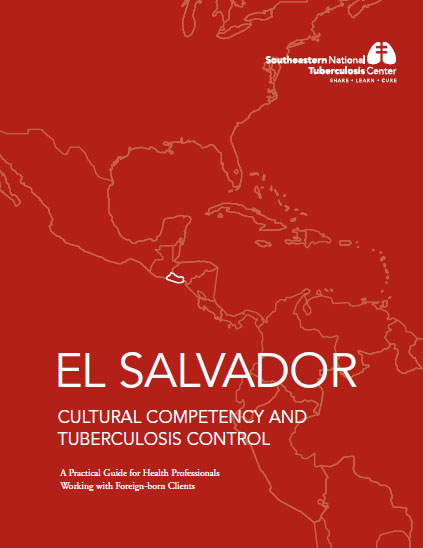 El Salvador Cultural Competency and Tuberculosis Control: A Practical Guide for Health Professionals Working with Foreign-Born Clients