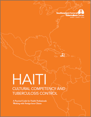 Haiti Cultural Competency and Tuberculosis Control: A Practical Guide for Health Professionals Working with Foreign-Born Clients