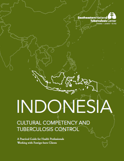 Indonesia Cultural Competency and Tuberculosis Control: A Practical Guide for Health Professionals Working with Foreign-Born Clients