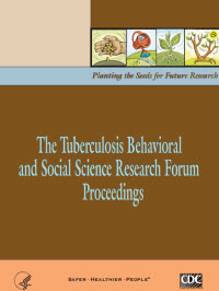 The Tuberculosis Behavioral and Social Science Research Forum: Planting the Seeds for Future Research. Proceedings