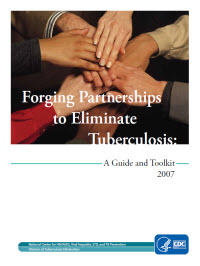 Forging Partnerships to Eliminate Tuberculosis: A Guide and Toolkit