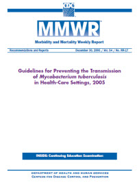 Guidelines for Preventing the Transmission of Mycobacterium tuberculosis in Health-Care Settings, 2005