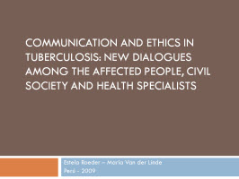 Communication and Ethics in Tuberculosis: New Dialogues among the Affected People, Civil Society and Health Specialists