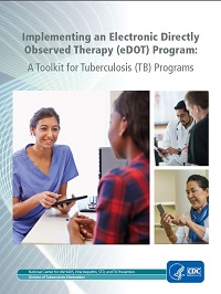 Implementing an Electronic Directly Observed Therapy (eDOT) Program: A Toolkit for Tuberculosis (TB) Programs