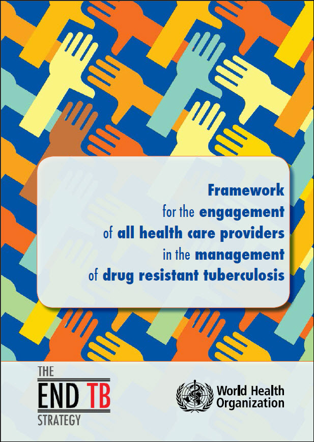 Framework for the Engagement of all Health Care Providers in the Management of Drug-Resistant Tuberculosis