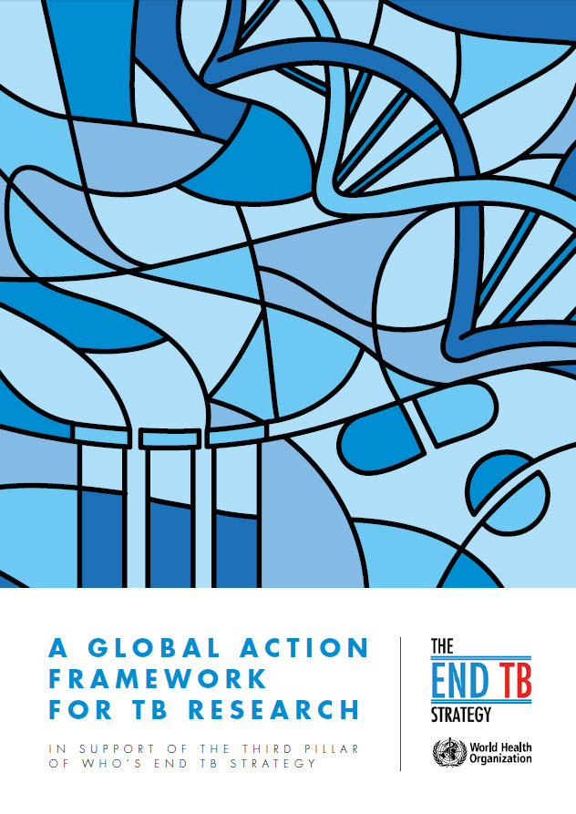 A Global Action Framework for TB Research in Support of the Third Pillar of WHO’s End TB Strategy