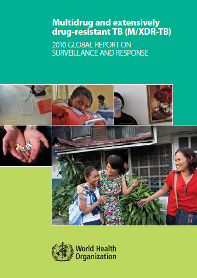 Multidrug and Extensively Drug-Resistant TB (M/XDR-TB): 2010 Global Report on Surveillance and Response