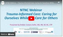 NTNC Webinar -- Trauma-Informed Care: Caring for Ourselves While We Care for Others