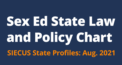 Sex Ed State Law And Policy Chart SIECUS State Profiles Aug 2021