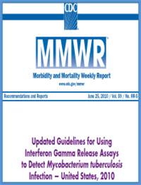 Updated Guidelines for Using Interferon Gamma Release Assays to Detect Mycobacterium tuberculosis Infection – United States, 2010