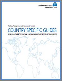 Cultural Competency and Tuberculosis Control: Country Specific Guides for Health Professionals Working With Foreign-Born Clients