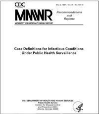 MMWR: Case Definitions for Infectious Conditions Under Public Health Surveillance