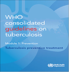 WHO consolidated guidelines on tuberculosis, Module 1: Prevention- Tuberculosis preventive treatment