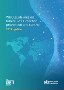 WHO guidelines on tuberculosis infection prevention and control: 2019 update