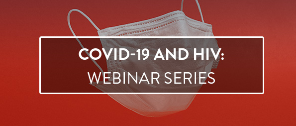 Covid-19 and HIV: Webinar Series. Go to webinar. 