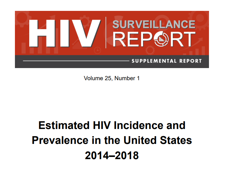Estimated HIV Incidence and Prevalence in the United States, 2010–2018. Go to report. 