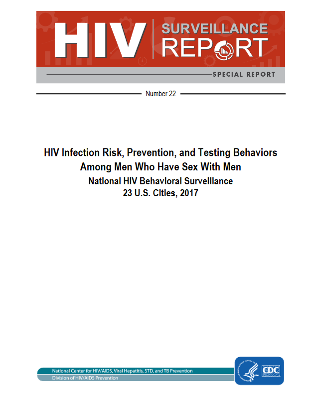 HIV Infection Risk, Prevention, and Testing Behaviors Among Men Who Have Sex With Men National HIV Behavioral Surveillance 23 U.S. Cities, 2017. Go to report.