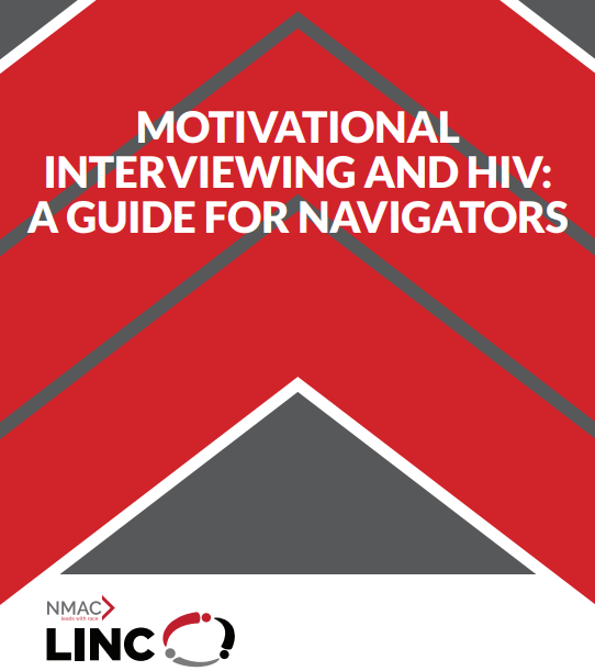 Motivational Interviewing and HIV: A Guide for Navigators. Go to guide.  