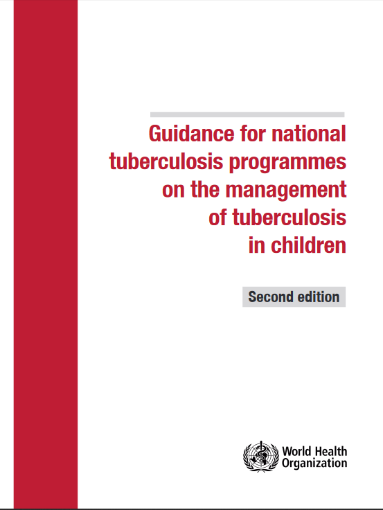 Guidance for national tuberculosis programmes on the management of tuberculosis in children (2nd edition)