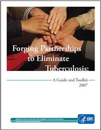 Forging Partnerships to Eliminate Tuberculosis: A Guide and Toolkit 2007