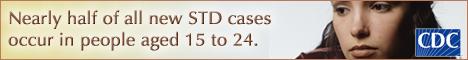 Youth STD Banner: Nearly half of all new STD cases occur in people aged 15 to 24.