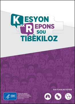 Kesyon ak Repons sou Tibèkiloz (TB) [Questions and Answers About Tuberculosis]. Go to booklet