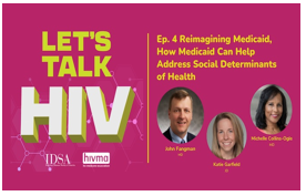 Let's Talk HIV: Reimagining Medicaid, How Medicaid Can Help Address Social Determinants of Health (Web)