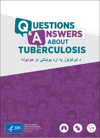 د تبرکولوز په اړه پوښتنې او ځوابونه  .[Questions and Answers About TB] Go to booklet