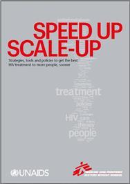 Thumbnail image of Speed Up Scale Up: Strategies, Tools and Policies to Get the Best HIV Treatment to More People, Sooner 