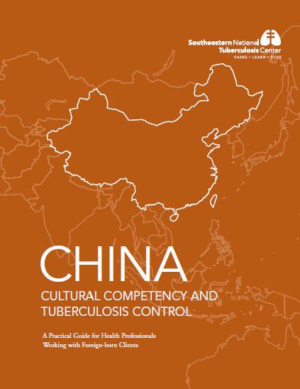  China Cultural Competency and Tuberculosis Control: A Practical Guide for Health Professionals Working with Foreign-Born Clients 