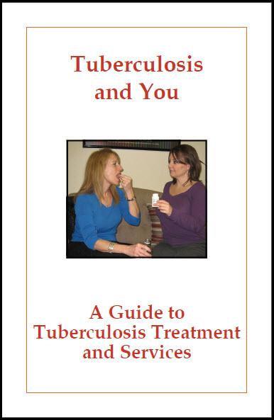  Tuberculosis and You: A Guide to Tuberculosis Treatment and Services 