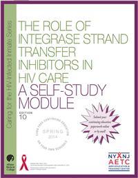 Thumbnail image of The Role of Integrase Strand Transfer Inhibitors in HIV Care: A Self-Study Module 