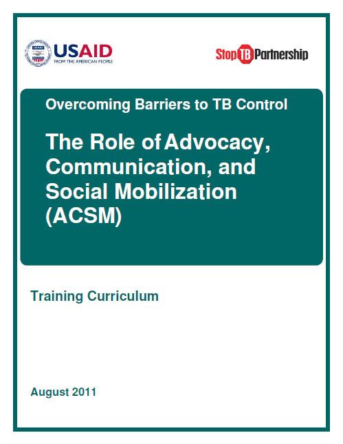  Training Curriculum: Overcoming Barriers to TB Control - The Role of Advocacy, Communication and Social Mobilization 