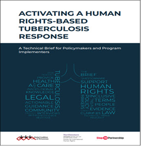 Activating a Human Rights-Based Tuberculosis Response: A Technical Brief for Policymakers and Program Implementers. Go to book.
