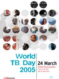 World TB Day 2005: Frontline TB Care Providers: Heroes in the Fight Against Tuberculosis