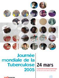  Journee Mondiale de la Tuberculose 2005: Le Personnel de Sante de Premiere Ligne: Les Heros de la Lutte Contre la Tuberculose[World TB Day 2005: Frontline TB Care Providers: Heroes in the Fight Against Tuberculosis  ] 