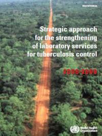  Strategic Approach for the Strengthening of Laboratory Services for Tuberculosis Control 