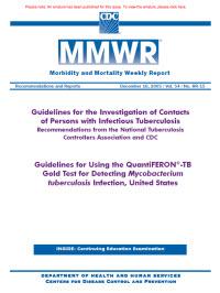  Guidelines for Using the QuantiFERON-TB Gold Test for Detecting Mycobacterium tuberculosis Infection, United States. Morbidity and Mortality Weekly Report 54(RR15): 49-55, December 16, 2005 