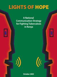  Lights of Hope: A National Communication Strategy for Fighting Tuberculosis in Kenya 