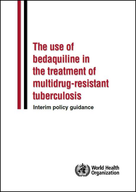  The Use of Bedaquiline in the Treatment of Multi-Drug Resistant Tuberculosis: Interim Policy Guidance 