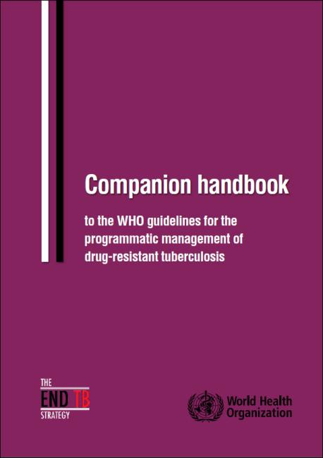 Companion Handbook to the WHO Guidelines for the Programmatic Management of Drug-Resistant Tuberculosis 