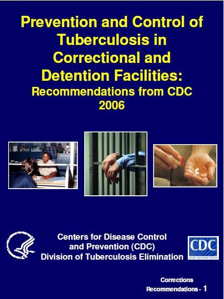  Prevention and Control of Tuberculosis in Correctional and Detention Facilities: Recommendations from CDC, 2006 