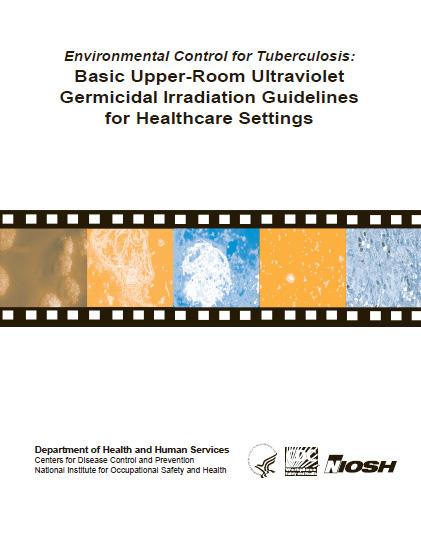  Environmental Control for Tuberculosis: Basic Upper-Room Ultraviolet Germicidal Irradiation Guidelines for Healthcare Settings 