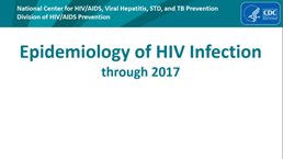 Slide Set: Epidemiology of HIV Infection (through 2017). Go to slide set. 