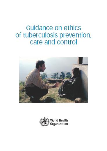  Guidance on Ethics of Tuberculosis Prevention, Care and Control 