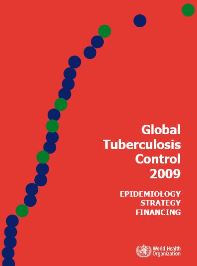  WHO report 2009: Global Tuberculosis Control: Epidemiology, Strategy, Financing 