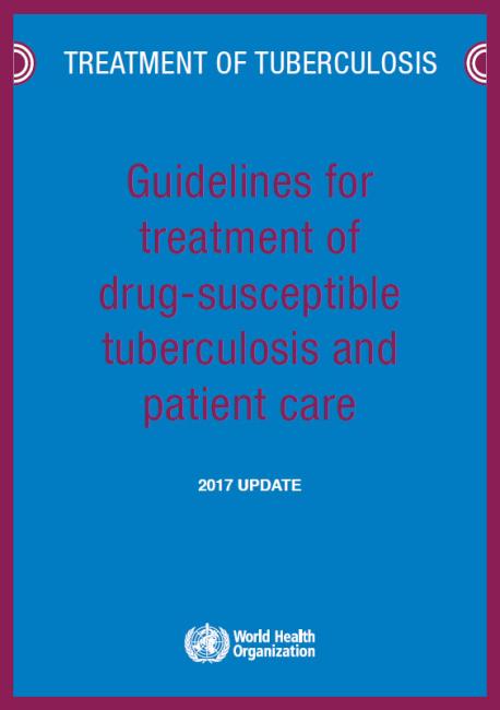  Guidelines for Treatment of Drug-Susceptible Tuberculosis and Patient Care (2017 update) 