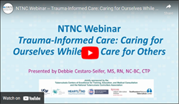 NTNC Webinar -- Trauma-Informed Care: Caring for Ourselves While We Care for Others. Go to webinar