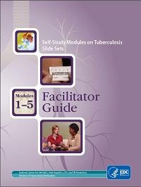  Self-Study Modules on Tuberculosis, 1-5 Slide Sets and Facilitator Guide 